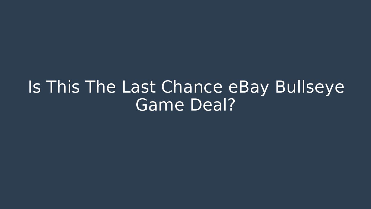 Is This The Last Chance eBay Bullseye Game Deal?