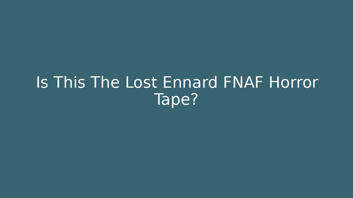 Is This The Lost Ennard FNAF Horror Tape? - Método de Aprovação