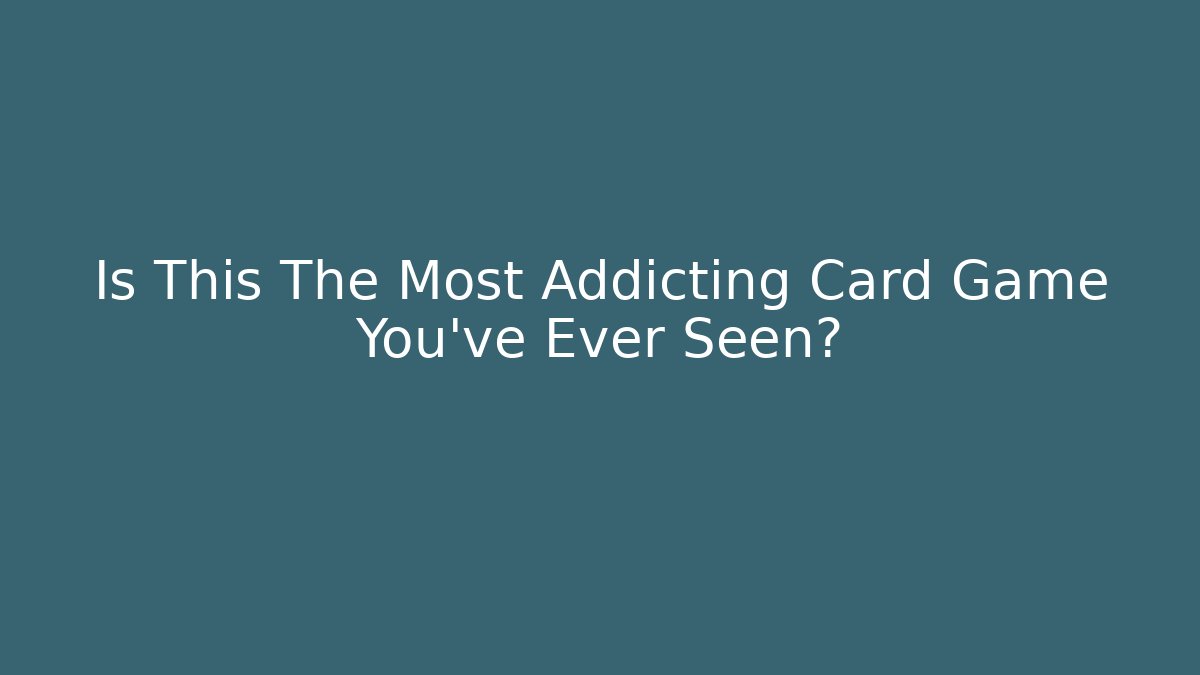Is This The Most Addicting Card Game You've Ever Seen?