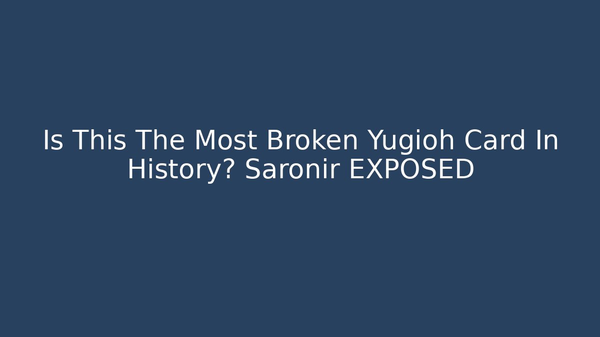 Is This The Most Broken Yugioh Card In History? Saronir EXPOSED