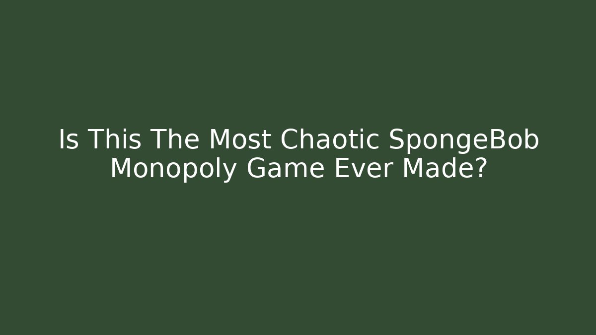 Is This The Most Chaotic SpongeBob Monopoly Game Ever Made? - Método de Aprovação
