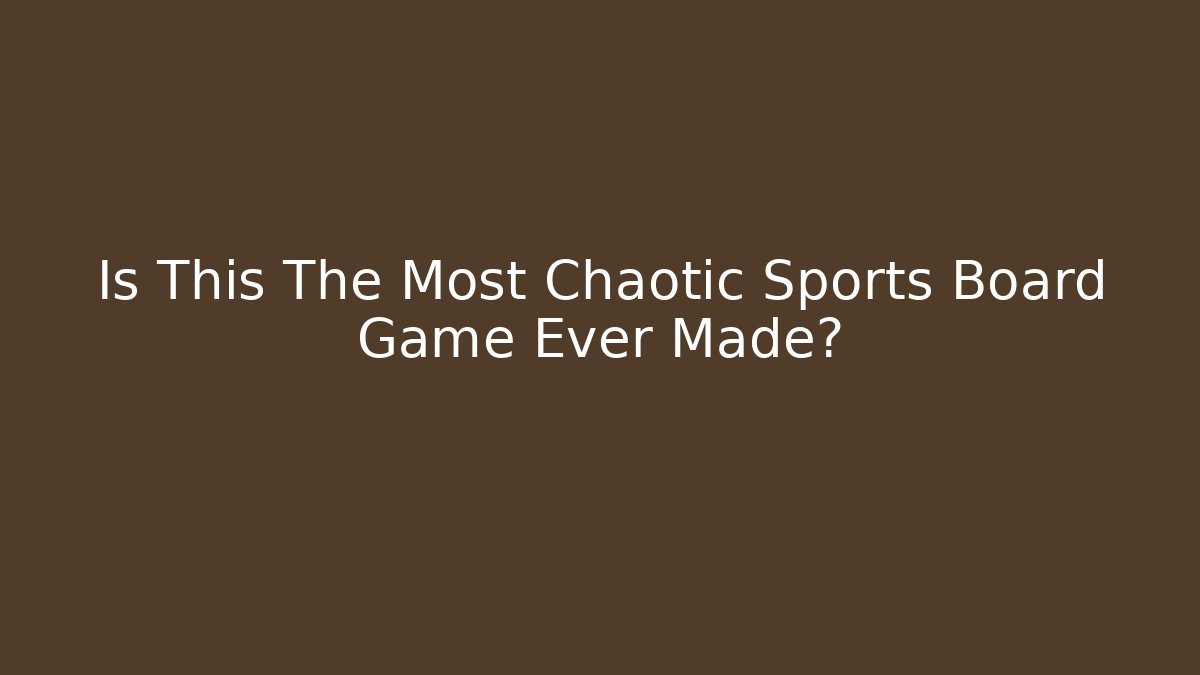 Is This The Most Chaotic Sports Board Game Ever Made?