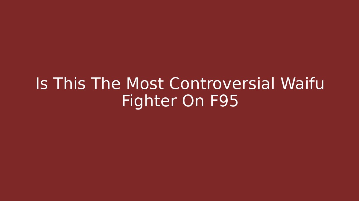 Is This The Most Controversial Waifu Fighter On F95