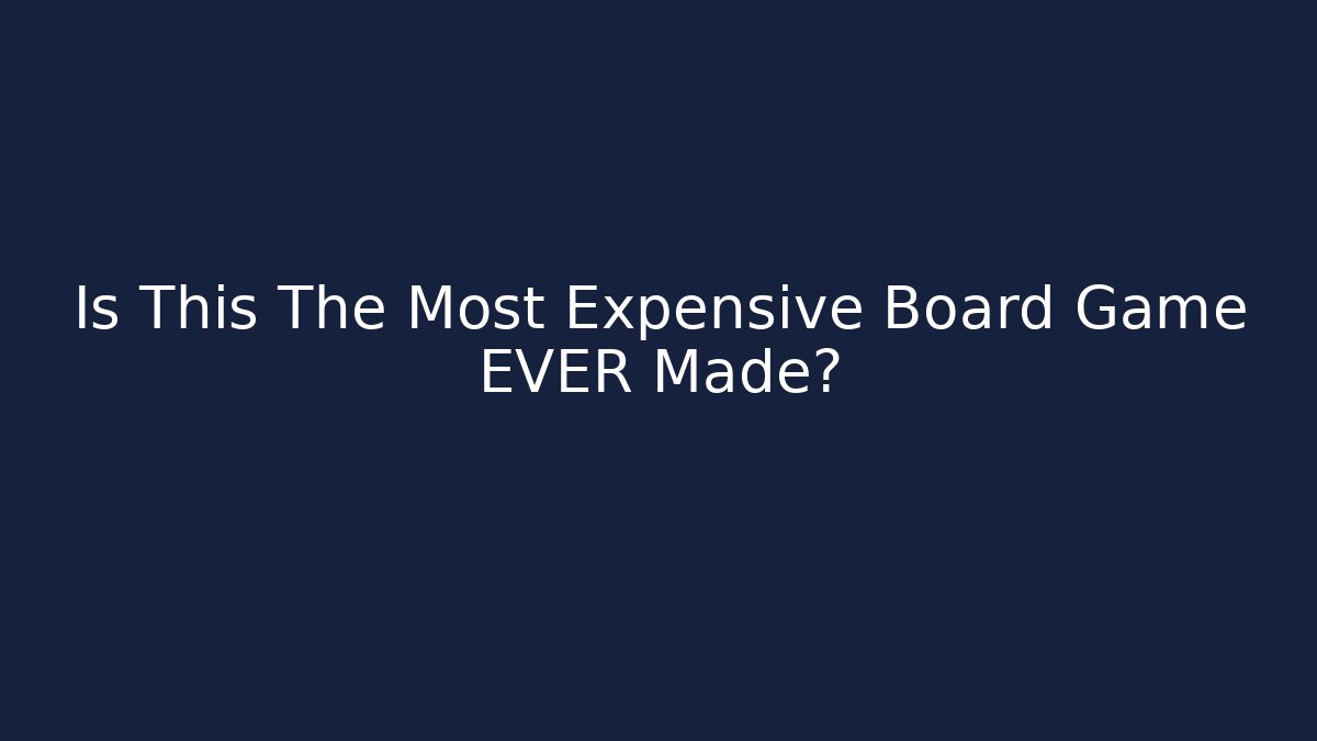Is This The Most Expensive Board Game EVER Made?