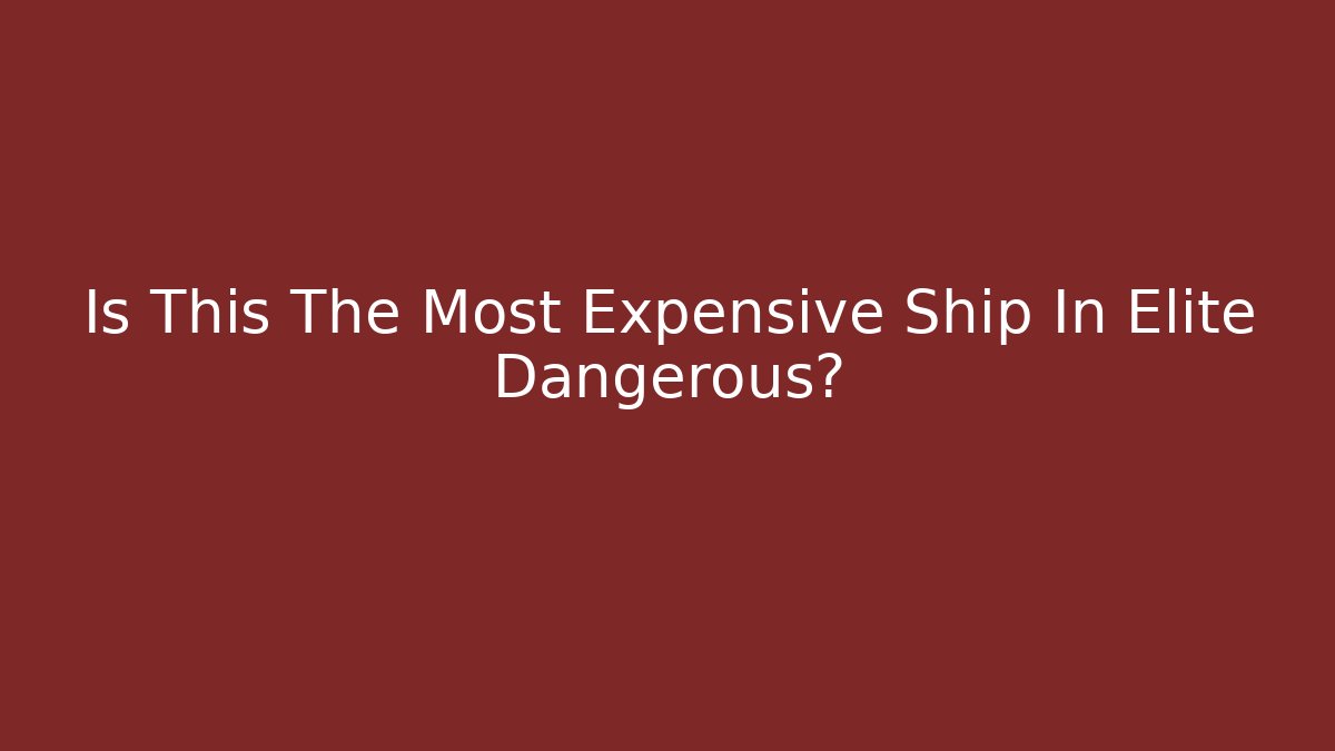 Is This The Most Expensive Ship In Elite Dangerous?