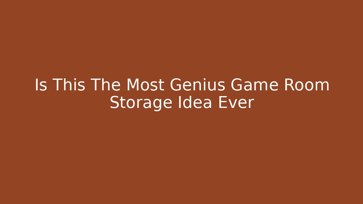 Is This The Most Genius Game Room Storage Idea Ever