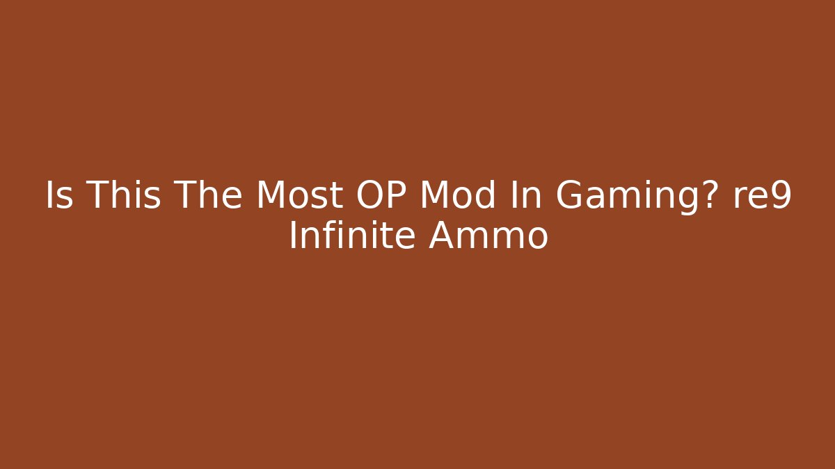 Is This The Most OP Mod In Gaming? re9 Infinite Ammo - Método de Aprovação
