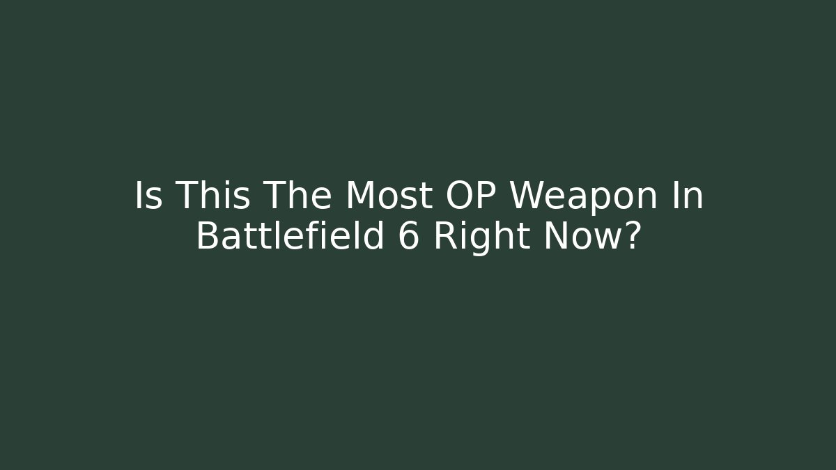 Is This The Most OP Weapon In Battlefield 6 Right Now?