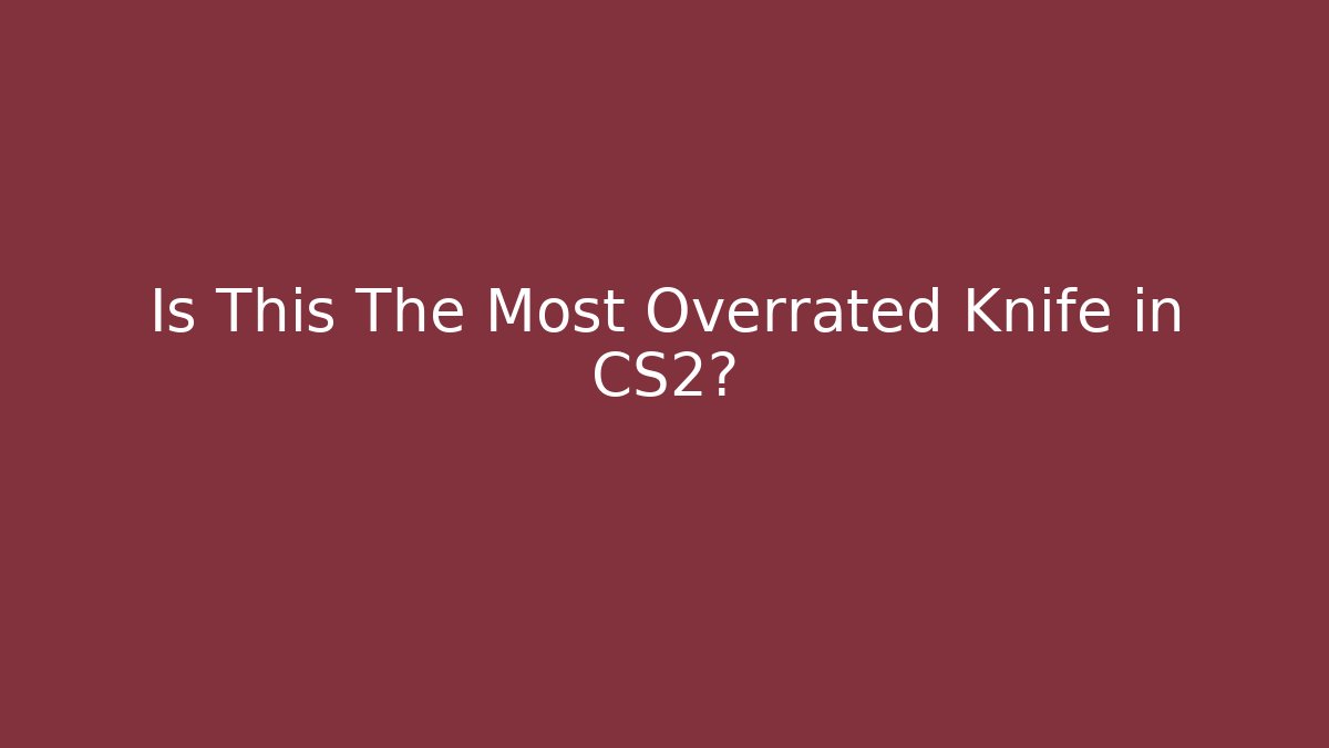 Is This The Most Overrated Knife in CS2? - Método de Aprovação