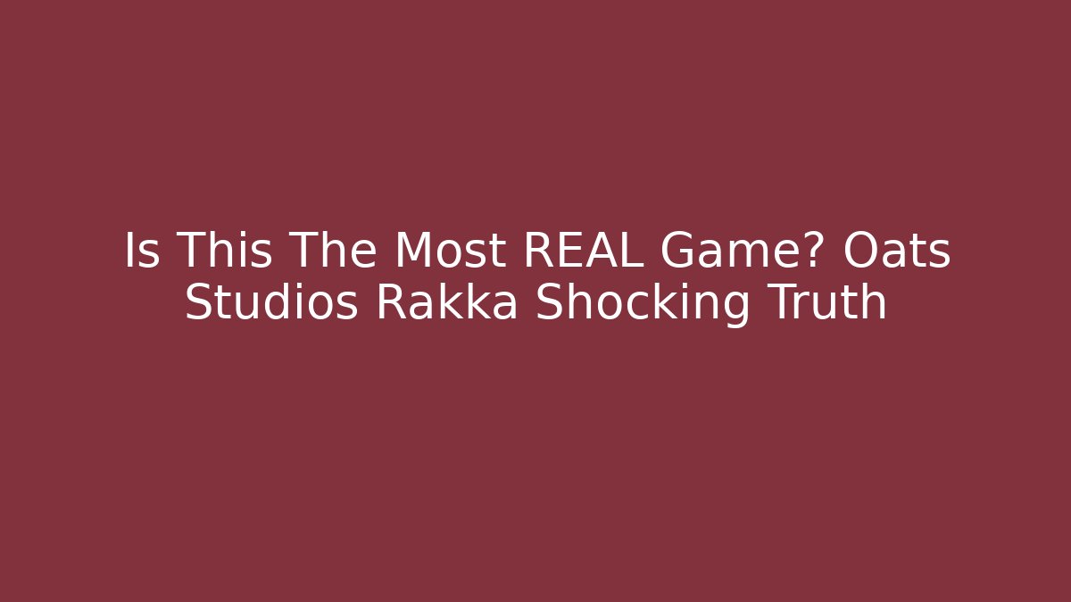 Is This The Most REAL Game? Oats Studios Rakka Shocking Truth