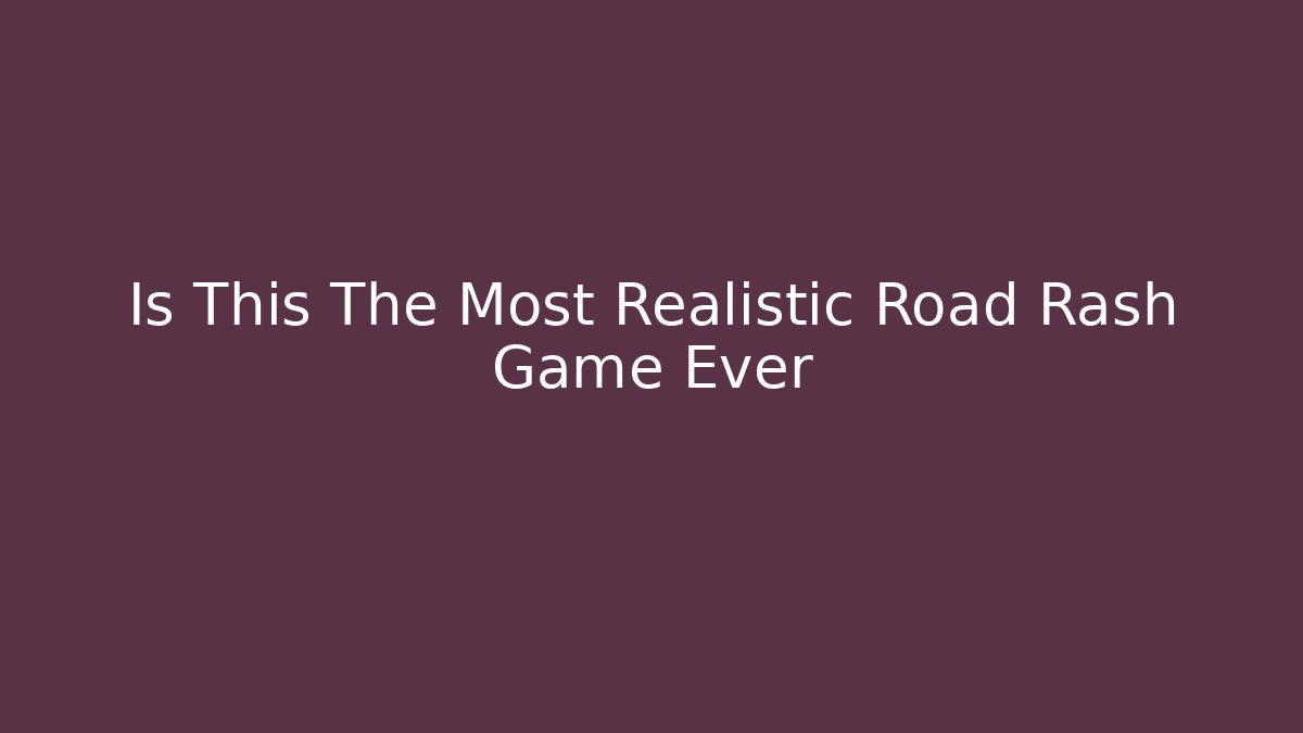 Is This The Most Realistic Road Rash Game Ever - Método de Aprovação