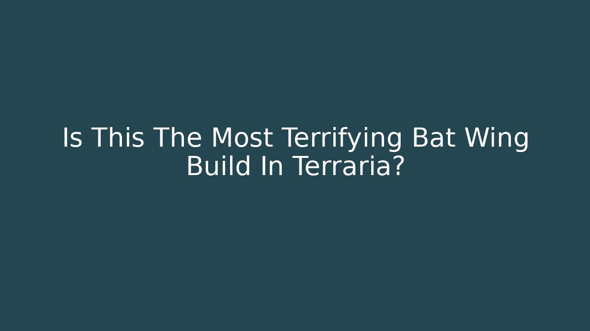 Is This The Most Terrifying Bat Wing Build In Terraria?
