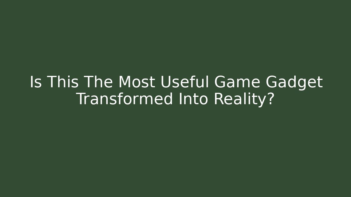 Is This The Most Useful Game Gadget Transformed Into Reality? - Método de Aprovação