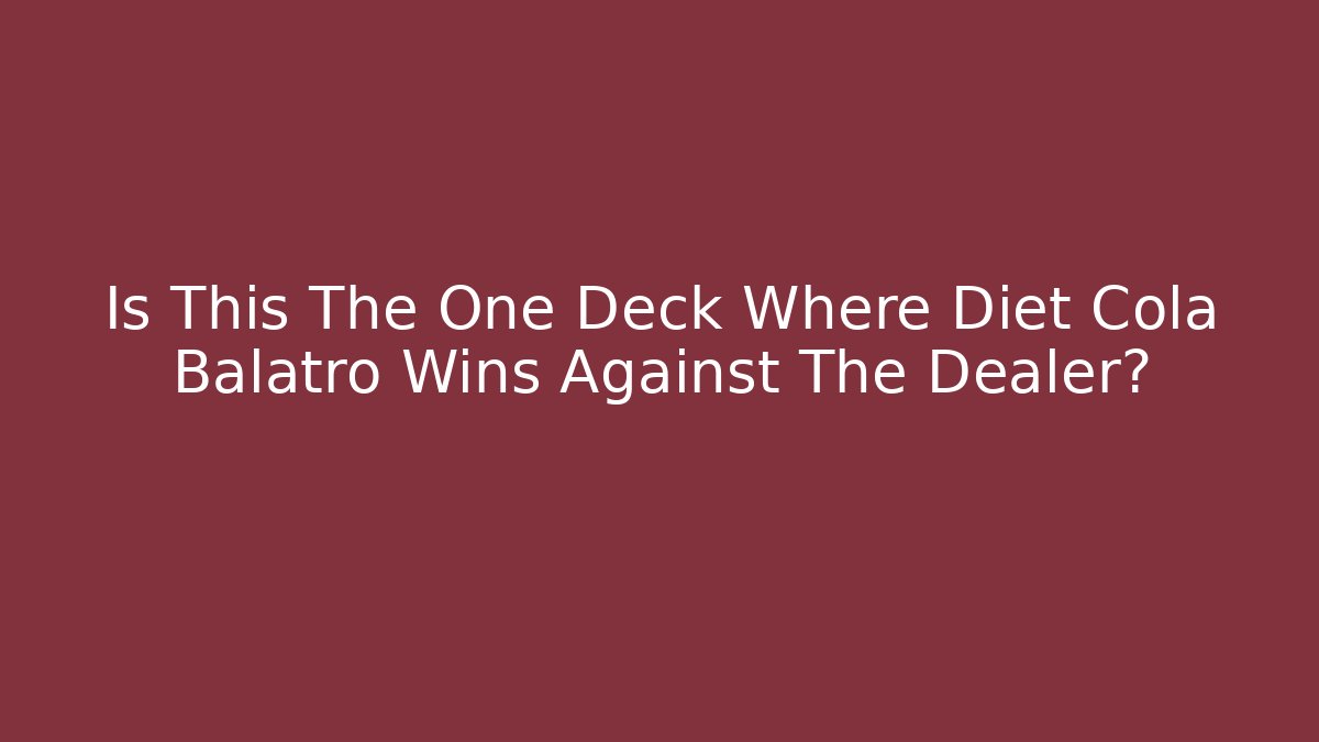 Is This The One Deck Where Diet Cola Balatro Wins Against The Dealer?