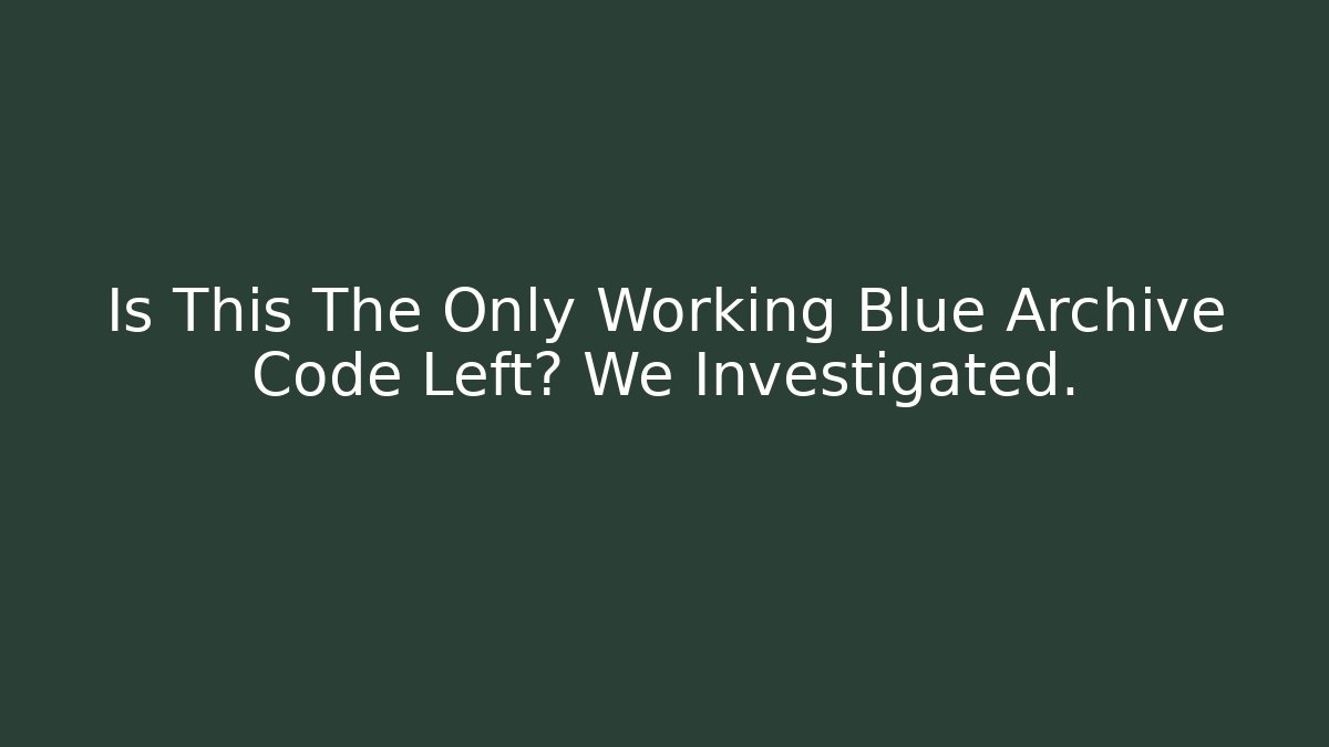Is This The Only Working Blue Archive Code Left? We Investigated.