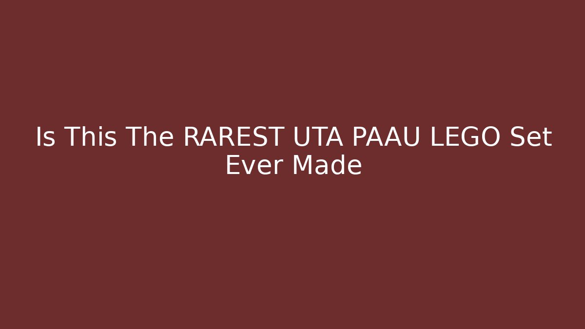 Is This The RAREST UTA PAAU LEGO Set Ever Made