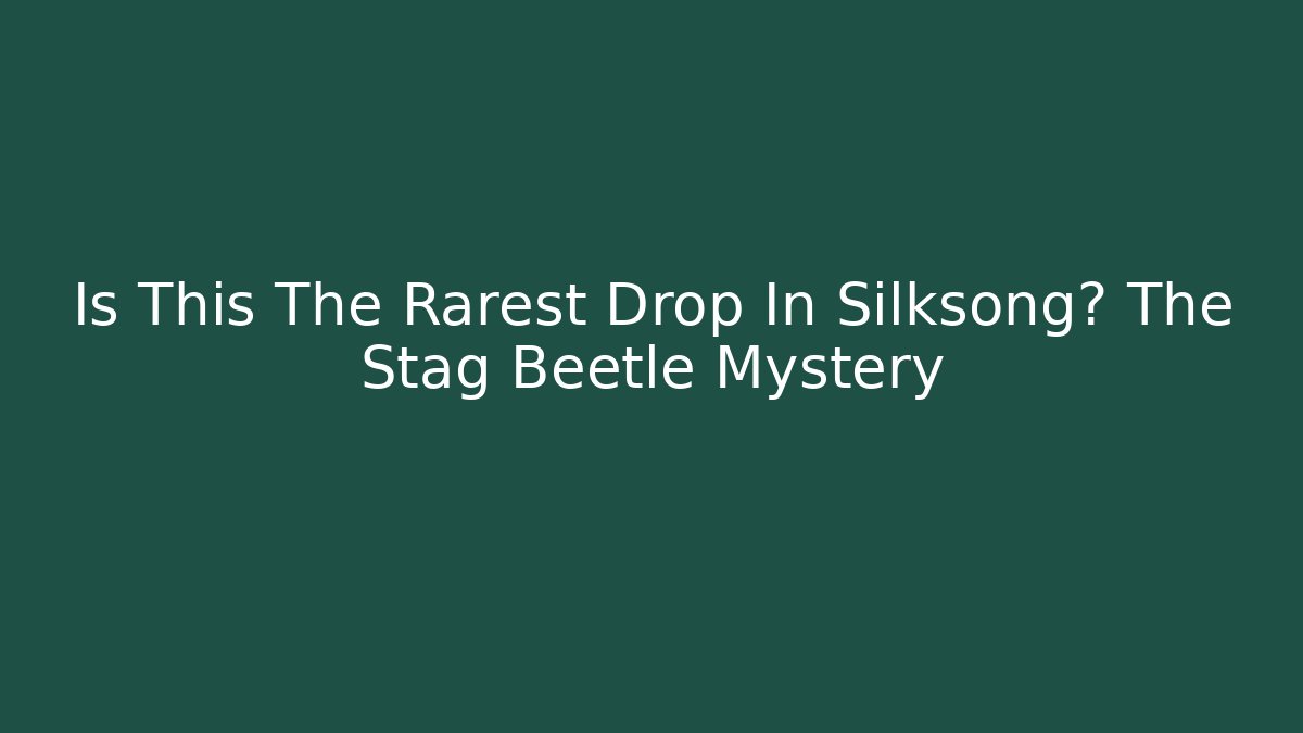 Is This The Rarest Drop In Silksong? The Stag Beetle Mystery