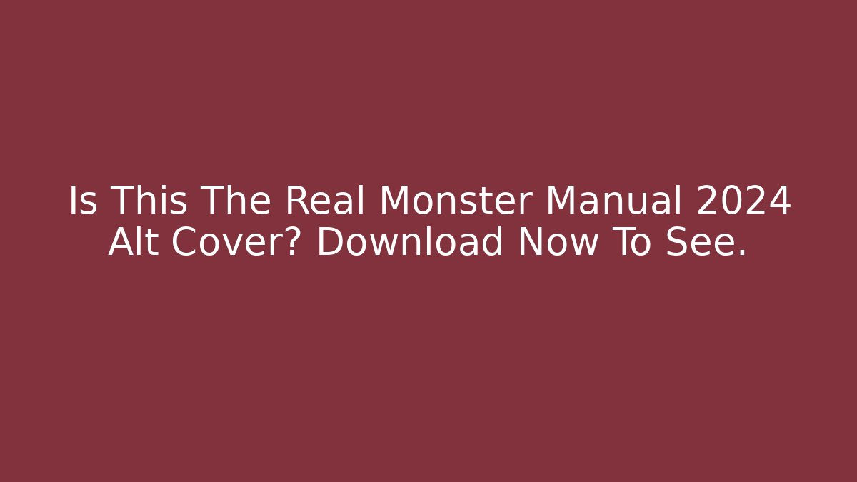 Is This The Real Monster Manual 2024 Alt Cover? Download Now To See.