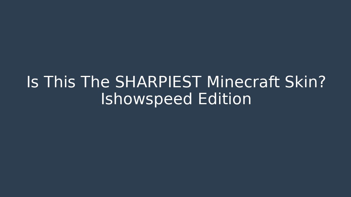 Is This The SHARPIEST Minecraft Skin? Ishowspeed Edition