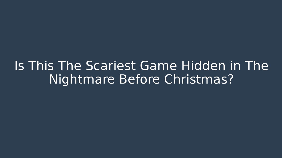 Is This The Scariest Game Hidden in The Nightmare Before Christmas?