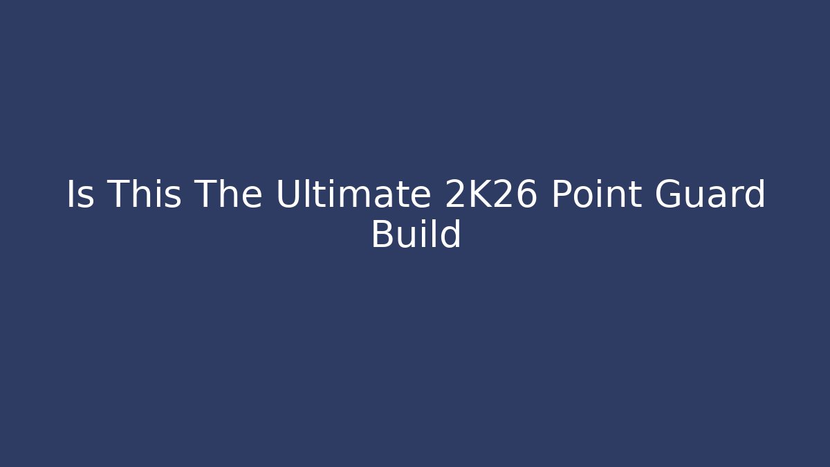 Is This The Ultimate 2K26 Point Guard Build