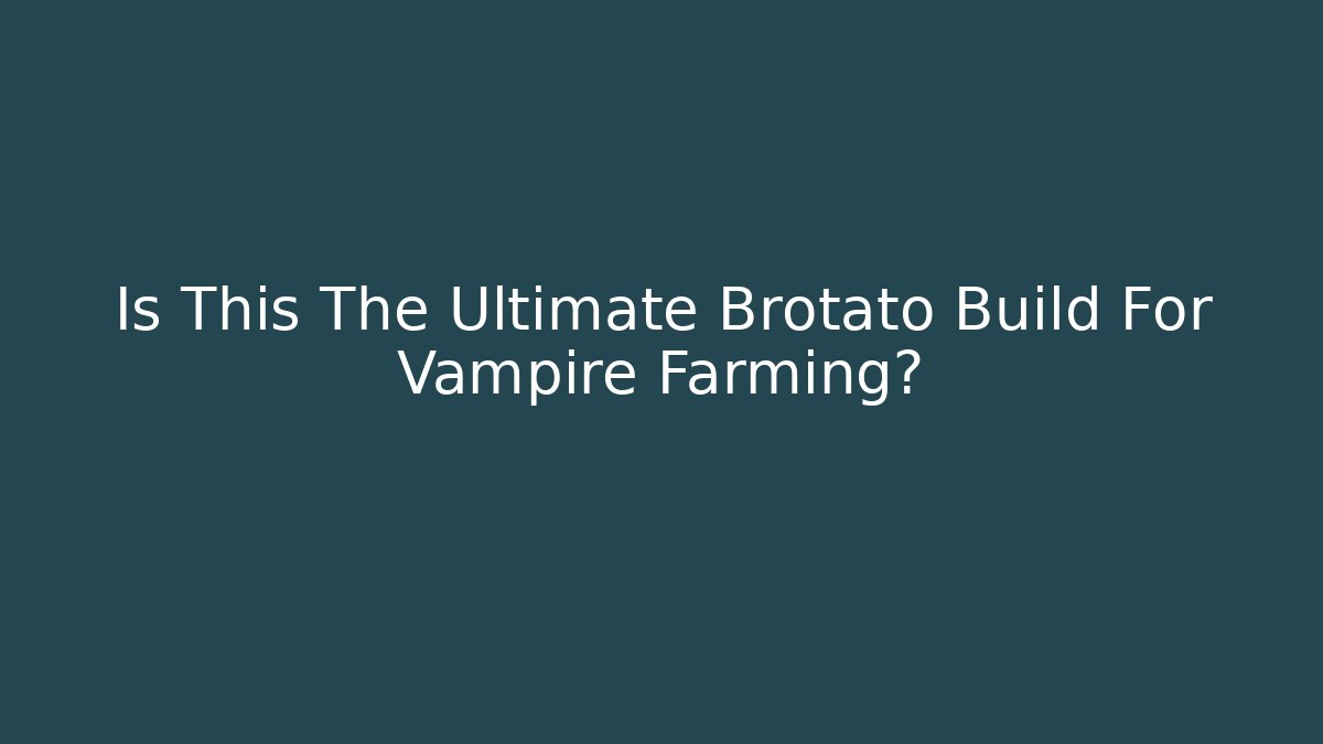 Is This The Ultimate Brotato Build For Vampire Farming?