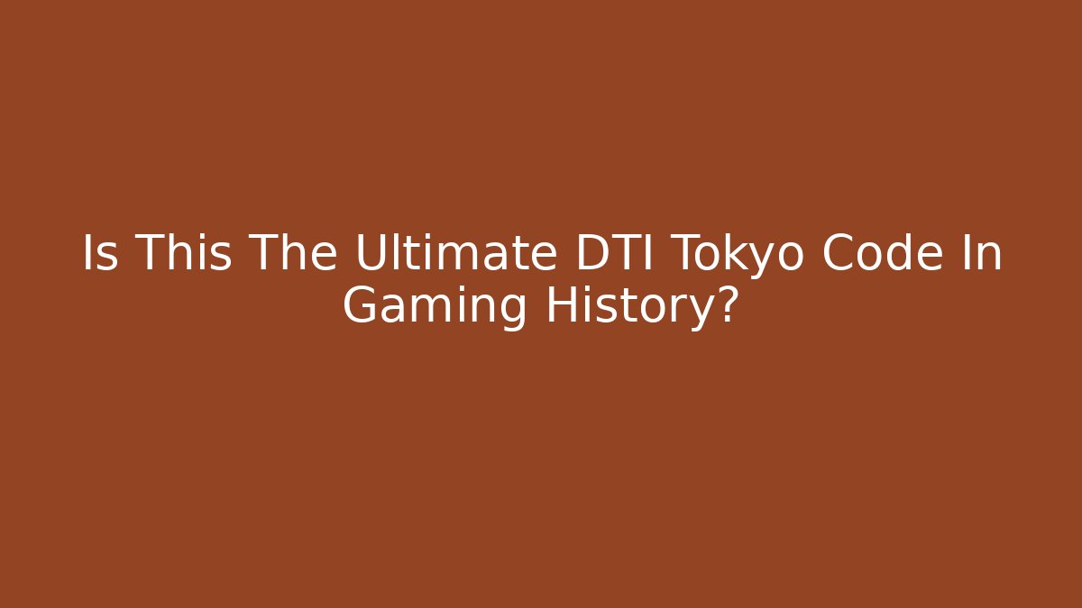 Is This The Ultimate DTI Tokyo Code In Gaming History?