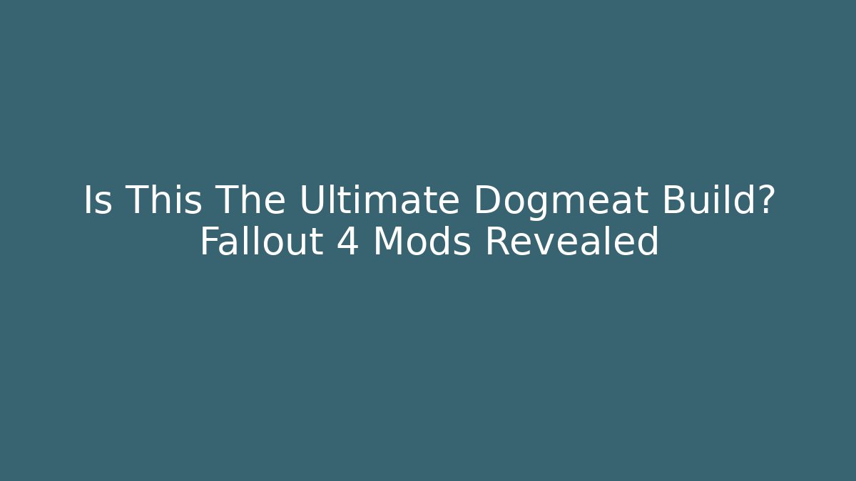 Is This The Ultimate Dogmeat Build? Fallout 4 Mods Revealed