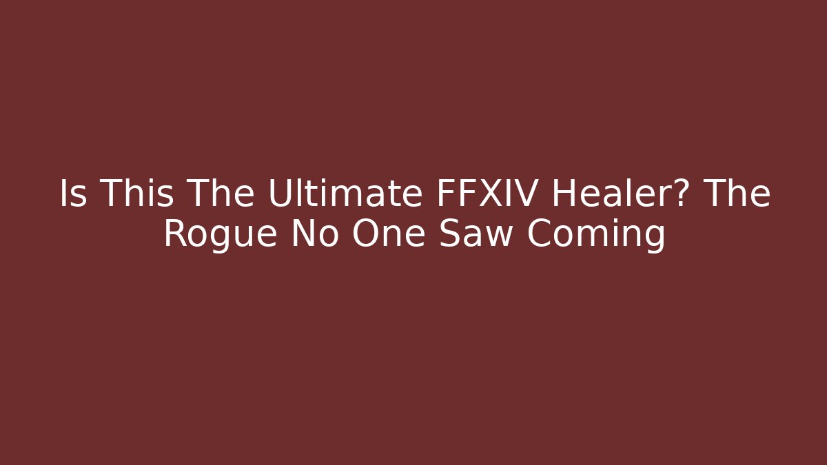 Is This The Ultimate FFXIV Healer? The Rogue No One Saw Coming