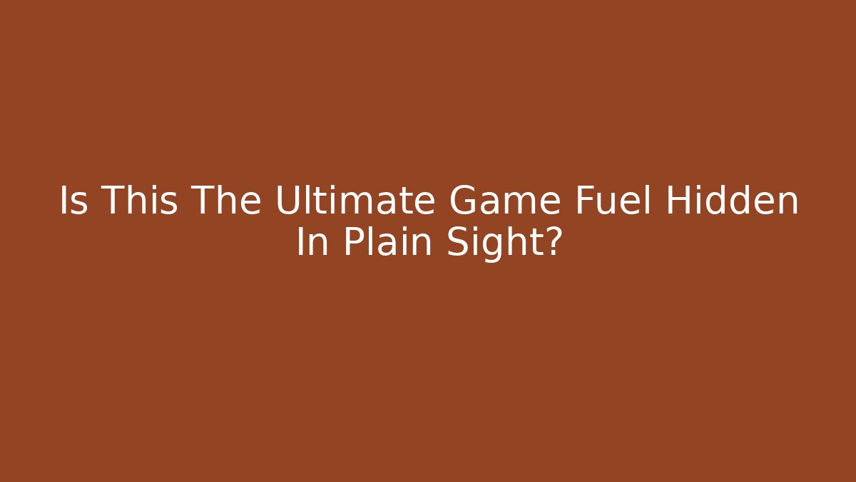 Is This The Ultimate Game Fuel Hidden In Plain Sight? - Método de Aprovação