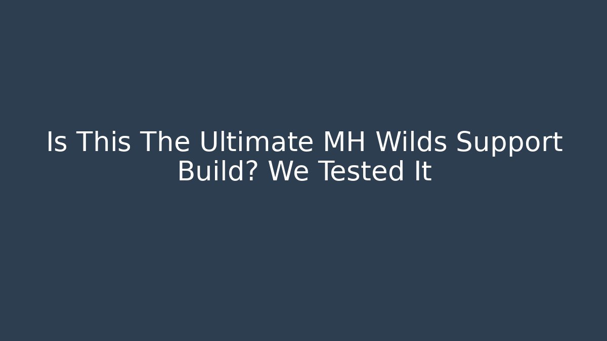 Is This The Ultimate MH Wilds Support Build? We Tested It - Método de Aprovação