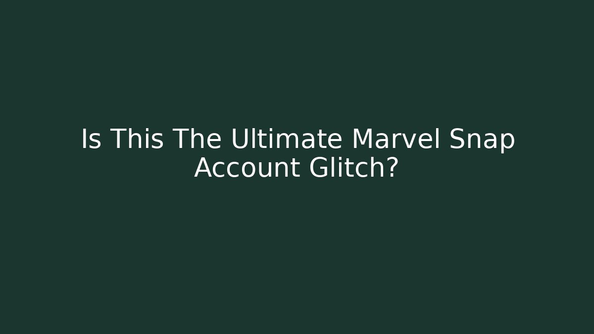 Is This The Ultimate Marvel Snap Account Glitch?