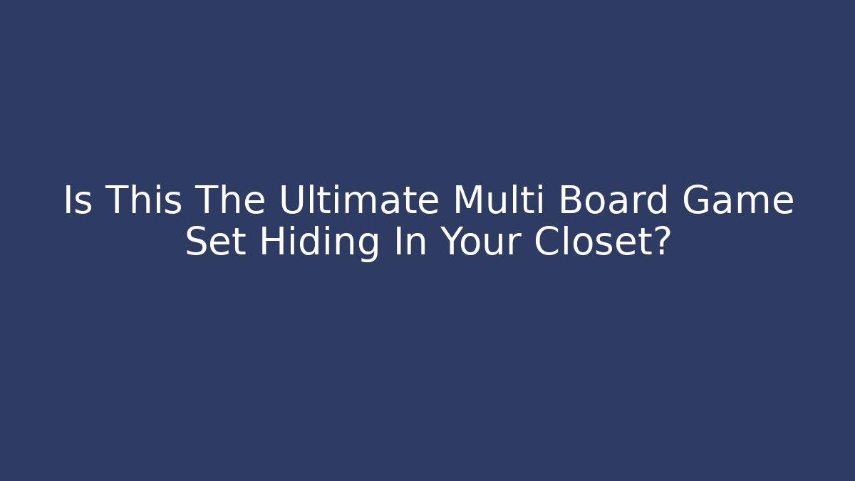Is This The Ultimate Multi Board Game Set Hiding In Your Closet?