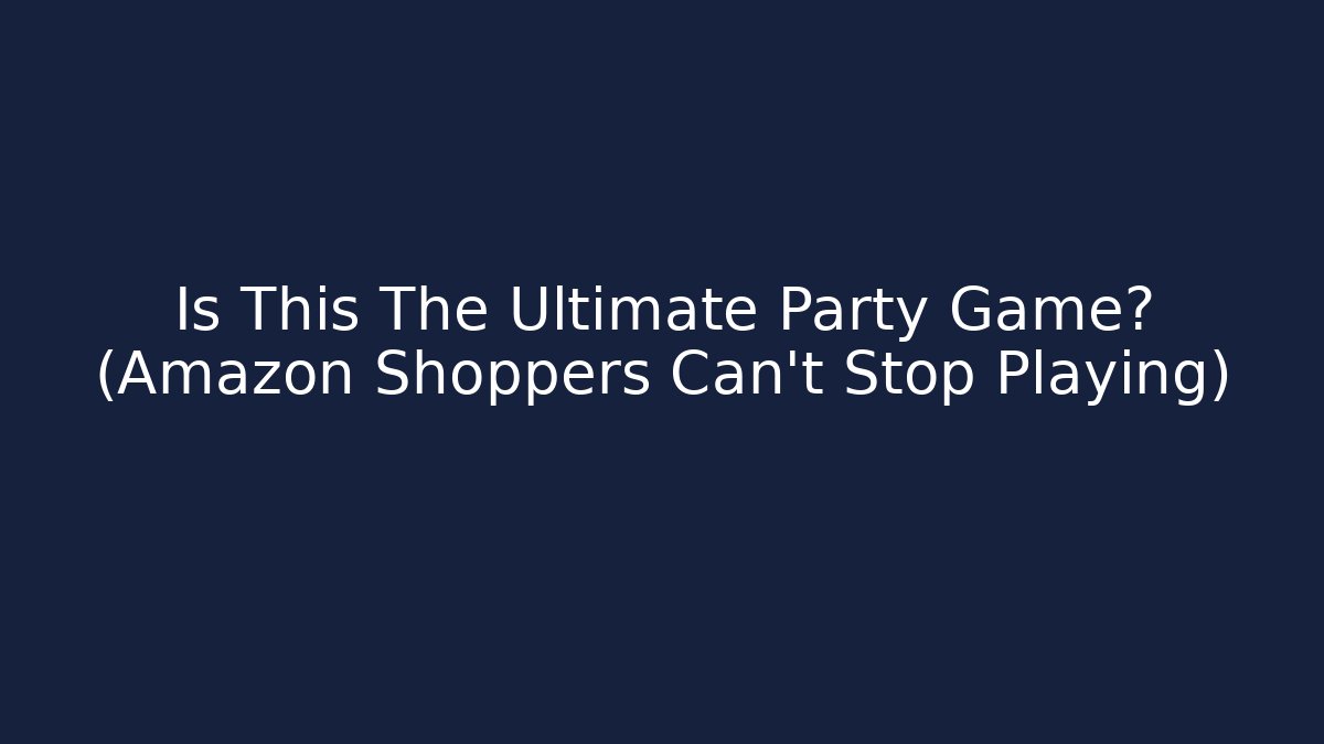 Is This The Ultimate Party Game? (Amazon Shoppers Can’t Stop Playing)