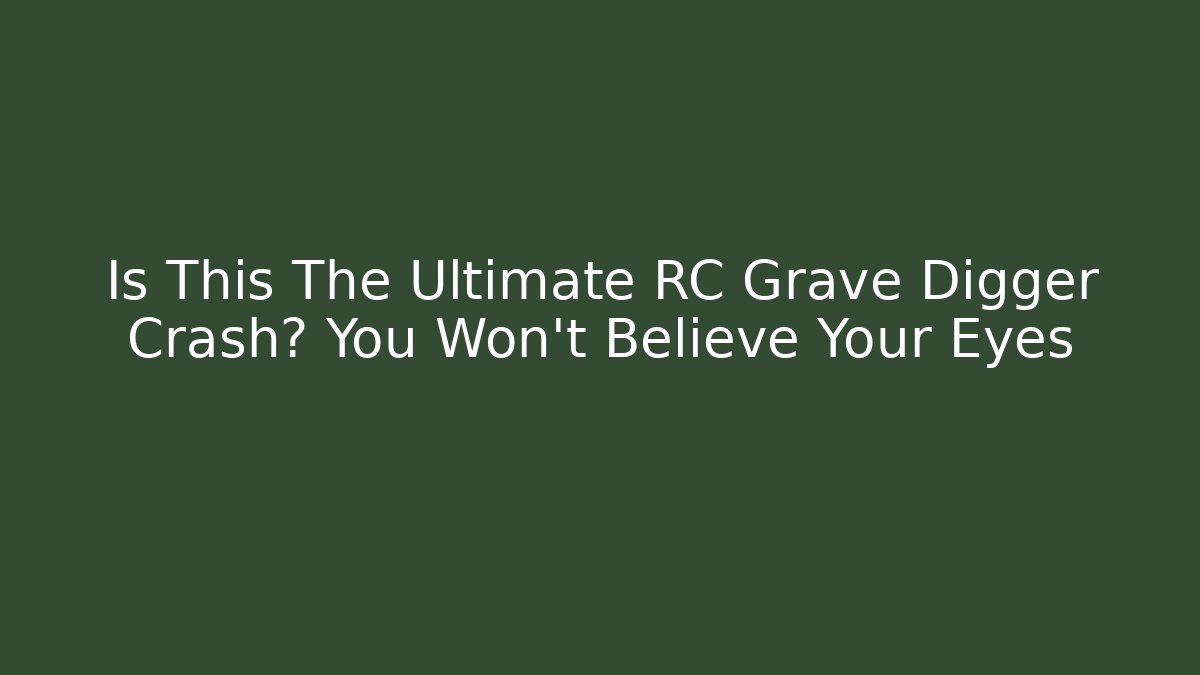 Is This The Ultimate RC Grave Digger Crash? You Won't Believe Your Eyes