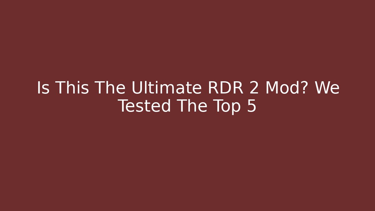 Is This The Ultimate RDR 2 Mod? We Tested The Top 5