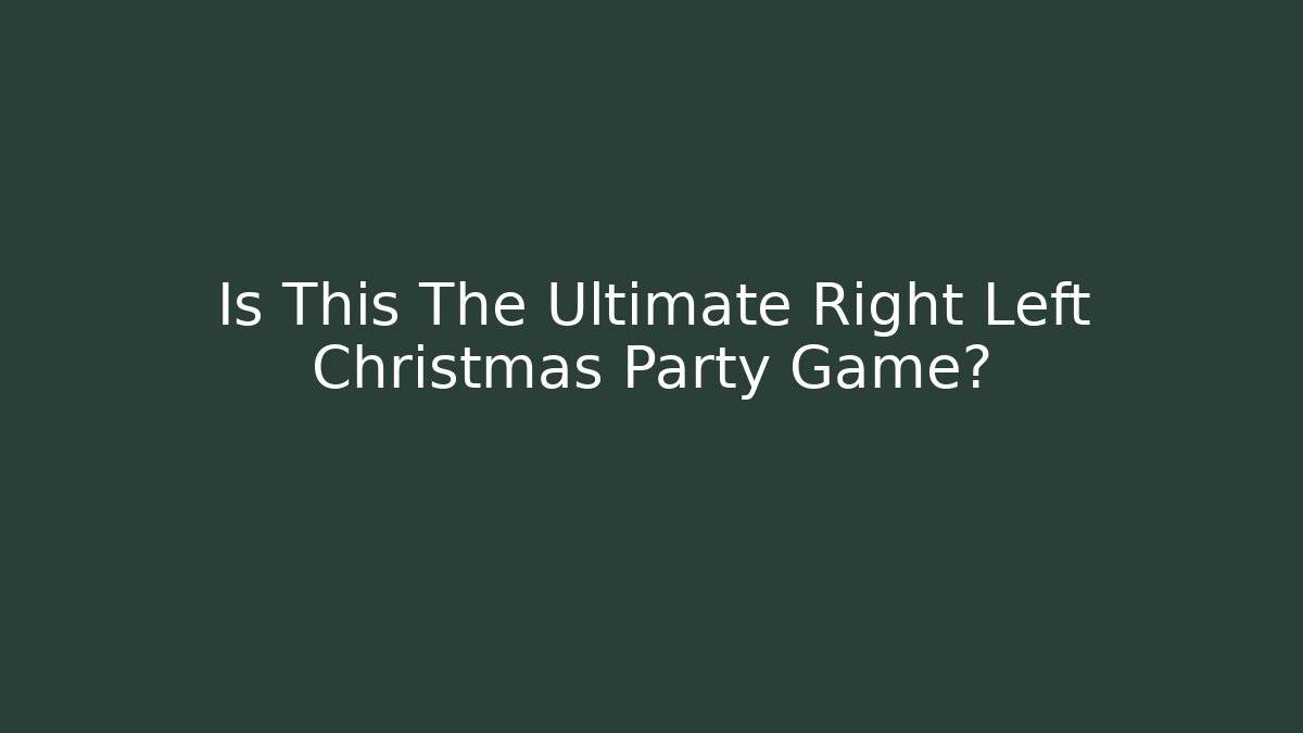 Is This The Ultimate Right Left Christmas Party Game?