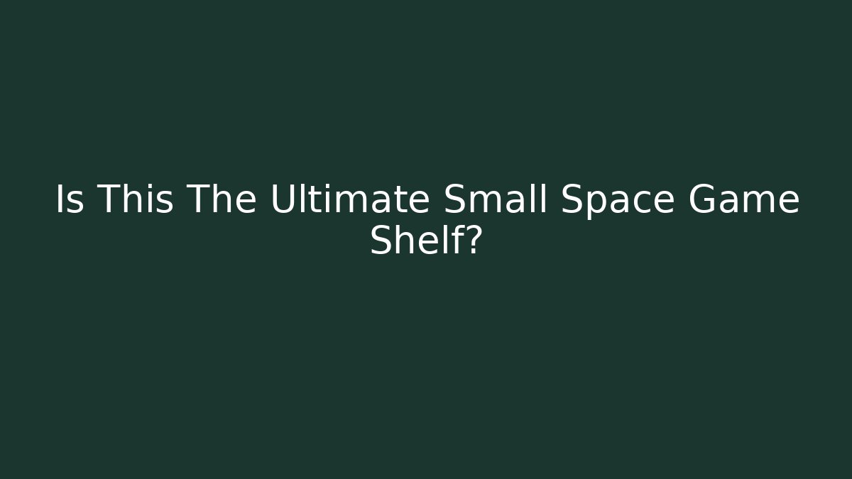 Is This The Ultimate Small Space Game Shelf? - Método de Aprovação