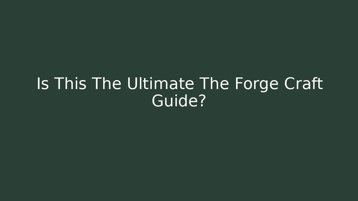 Is This The Ultimate The Forge Craft Guide? - Método de Aprovação