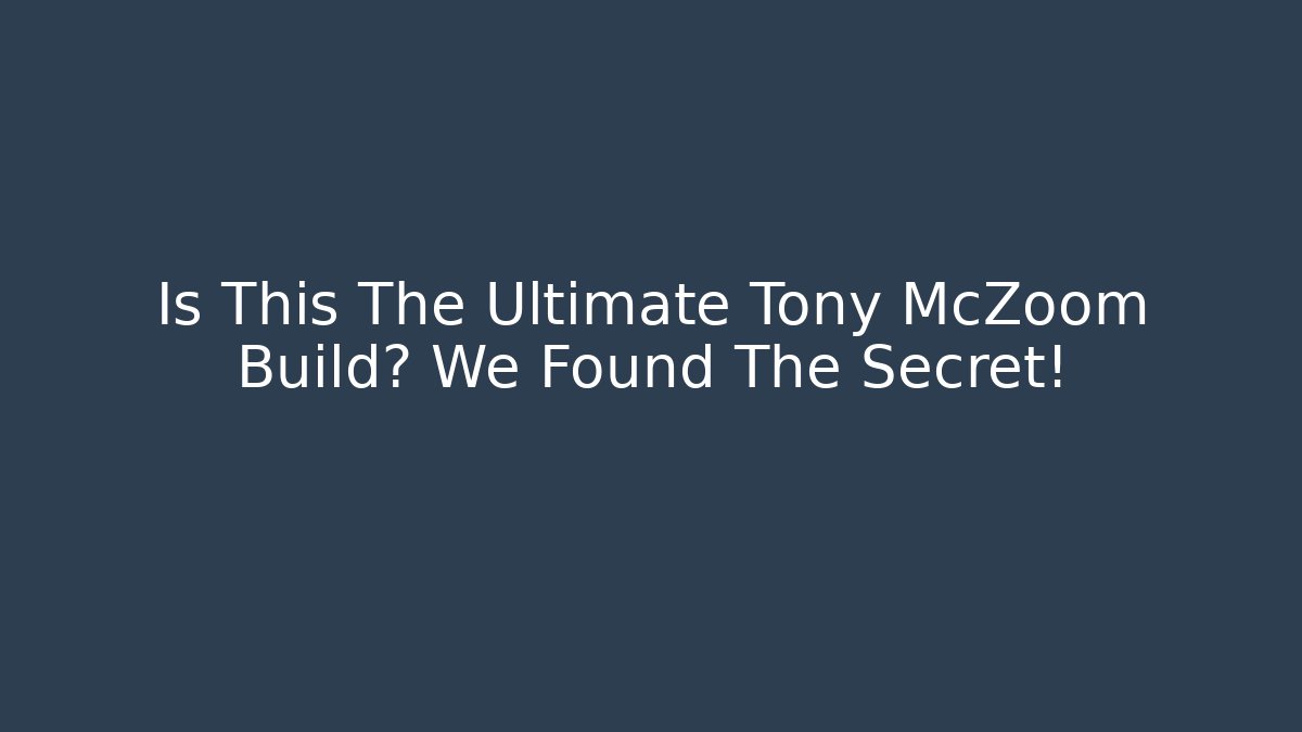 Is This The Ultimate Tony McZoom Build? We Found The Secret!