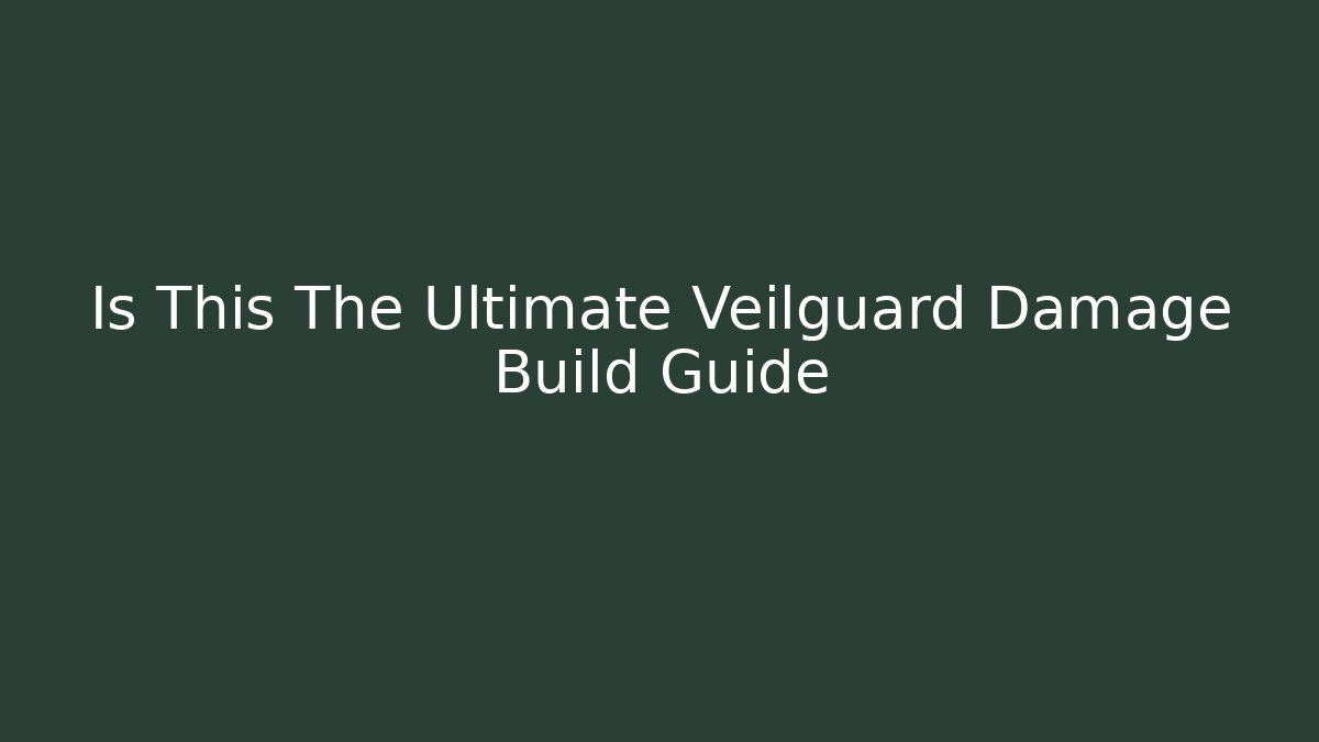 Is This The Ultimate Veilguard Damage Build Guide - Método de Aprovação