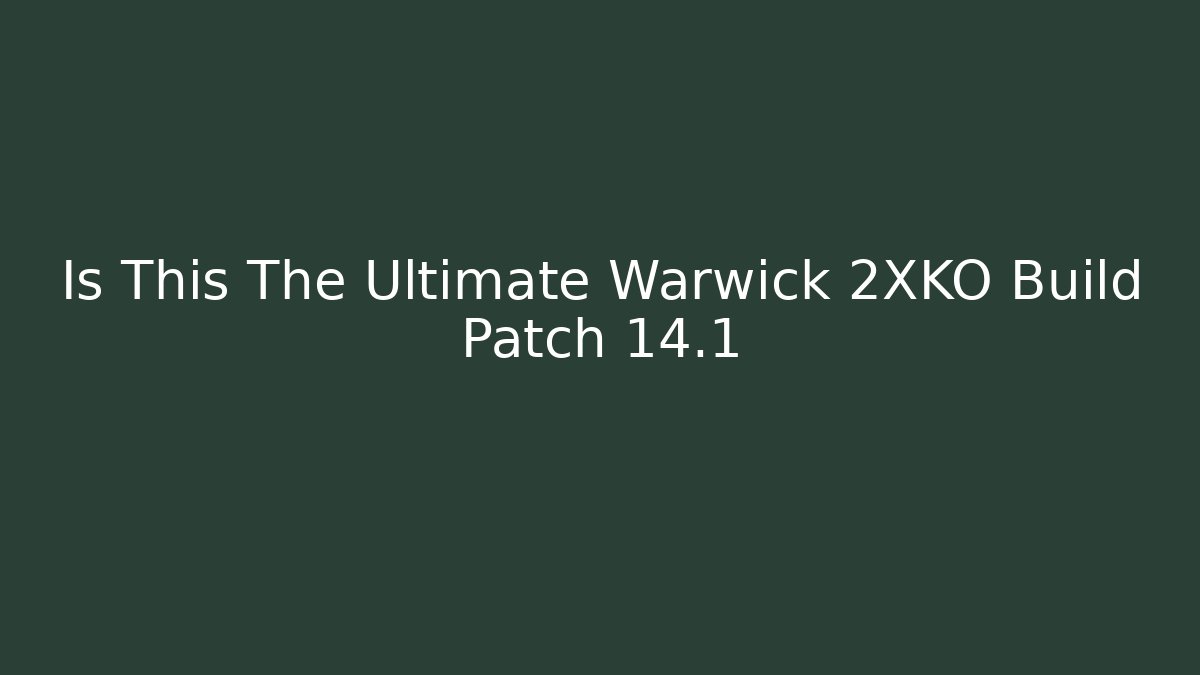 Is This The Ultimate Warwick 2XKO Build Patch 14.1