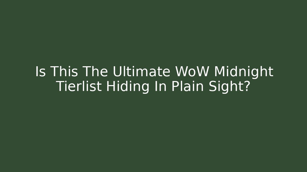 Is This The Ultimate WoW Midnight Tierlist Hiding In Plain Sight? - Método de Aprovação