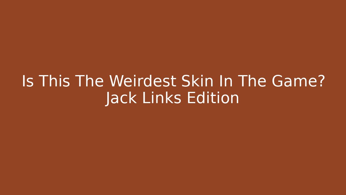 Is This The Weirdest Skin In The Game? Jack Links Edition