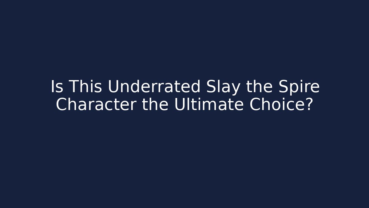 Is This Underrated Slay the Spire Character the Ultimate Choice? - Método de Aprovação