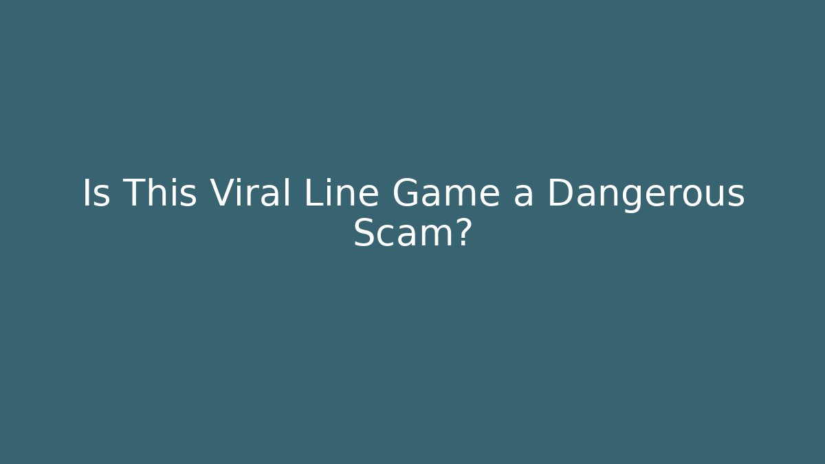 Is This Viral Line Game a Dangerous Scam?
