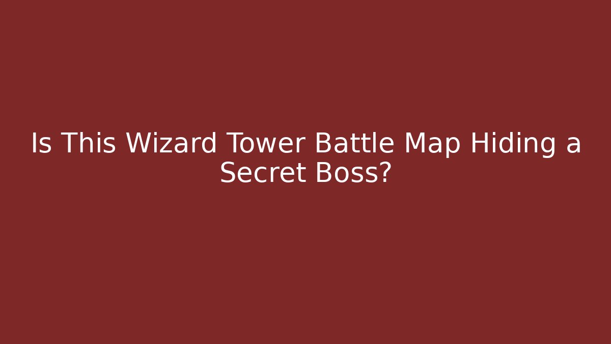Is This Wizard Tower Battle Map Hiding a Secret Boss? - Método de Aprovação