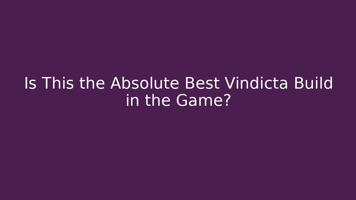 Is This the Absolute Best Vindicta Build in the Game?
