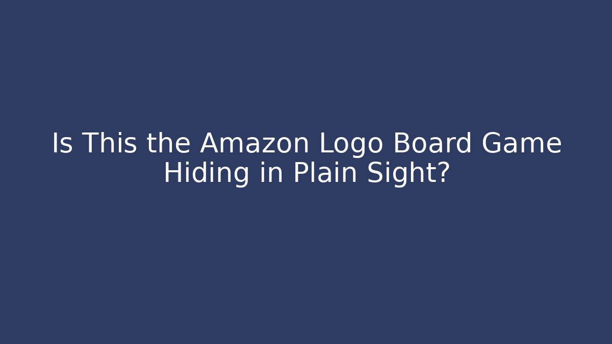 Is This the Amazon Logo Board Game Hiding in Plain Sight?