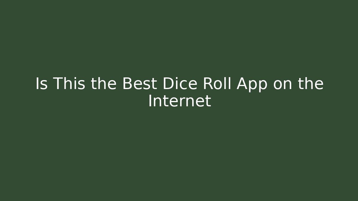 Is This the Best Dice Roll App on the Internet